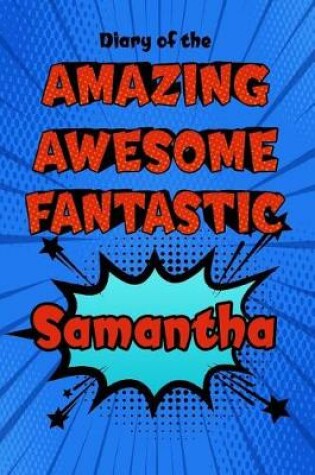 Cover of Diary of the Amazing Awesome Fantastic Samantha