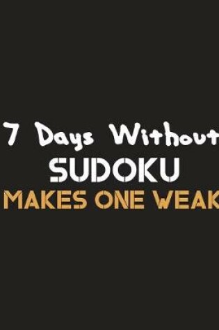 Cover of 7 Days Without Sudoku Makes One Weak
