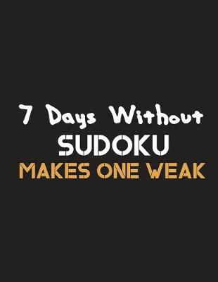 Book cover for 7 Days Without Sudoku Makes One Weak