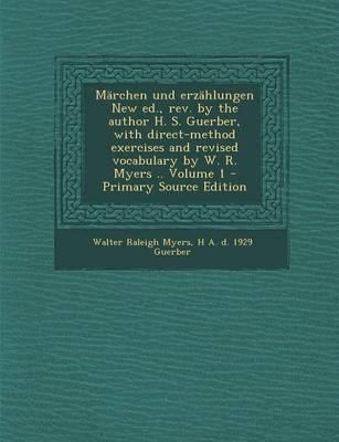 Book cover for Marchen Und Erzahlungen New Ed., REV. by the Author H. S. Guerber, with Direct-Method Exercises and Revised Vocabulary by W. R. Myers .. Volume 1 - Primary Source Edition