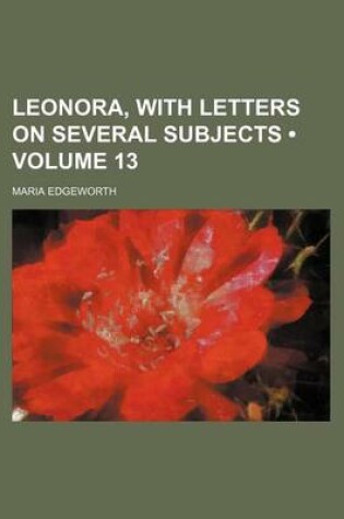 Cover of Leonora, with Letters on Several Subjects (Volume 13)