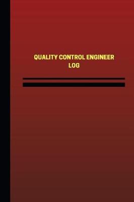 Book cover for Quality Control Engineer Log (Logbook, Journal - 124 pages, 6 x 9 inches)