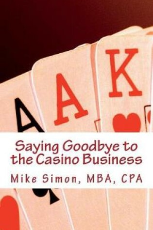 Cover of Saying Goodbye to the Casino Business