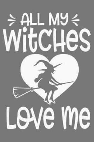 Cover of All My Witches Love Me