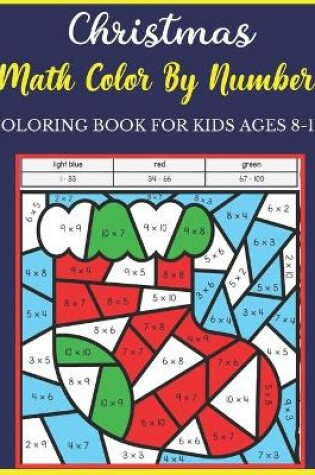 Cover of Christmas Math Color By Number Coloring Book For Kids Ages 8-12