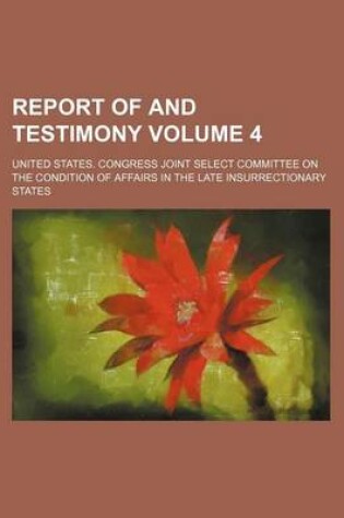 Cover of Report of and Testimony Volume 4