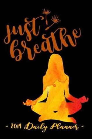 Cover of 2019 Daily Planner - Just Breathe