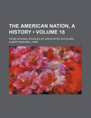 Book cover for The American Nation, a History (Volume 18); From Original Sources by Associated Scholars