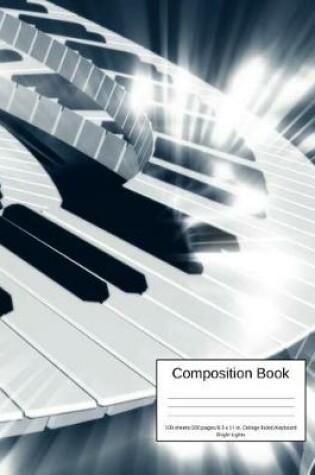 Cover of Composition Book 100 Sheets/200 Pages/8.5 X 11 In. College Ruled/ Keyboard Bright Lights