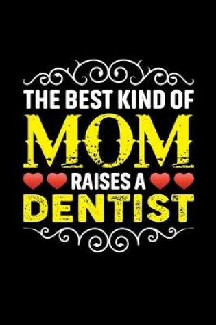 Cover of The Best Kind Of Mom Raises A Dentist