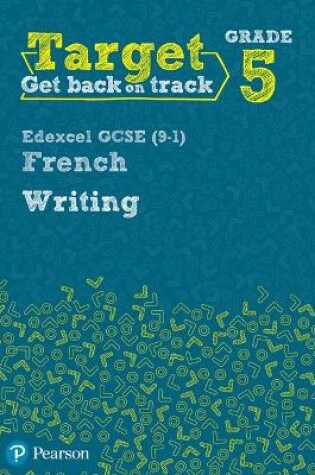 Cover of Target Grade 5 Writing Edexcel GCSE (9-1) French Workbook