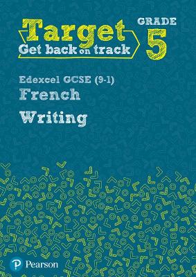 Book cover for Target Grade 5 Writing Edexcel GCSE (9-1) French Workbook
