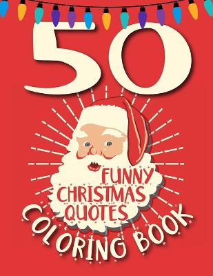 Book cover for 50 Funny Christmas Quotes Coloring Book