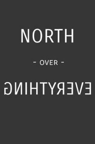 Cover of North Over Everything Notebook