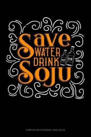 Cover of Save Water Drink Soju