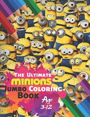 Book cover for The Ultimate Minion Jumbo Coloring Book Age 3-12