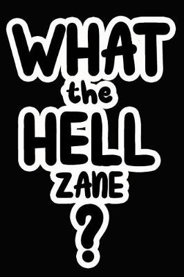 Book cover for What the Hell Zane?