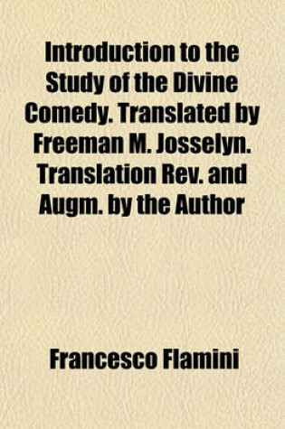 Cover of Introduction to the Study of the Divine Comedy. Translated by Freeman M. Josselyn. Translation REV. and Augm. by the Author