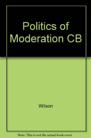 Cover of Politics of Moderation CB