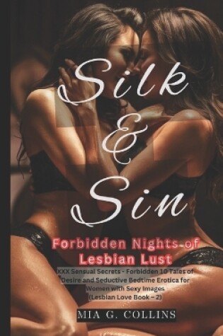 Cover of Silk & Sin Forbidden Nights of Lesbian Lust
