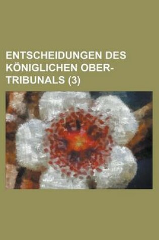 Cover of Entscheidungen Des Koniglichen Ober-Tribunals (3)