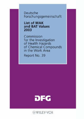 Book cover for List of Mak & Bat Values 2003 - Maximum Concentrations and Biological Tolerance Values at the Workplace Report 39