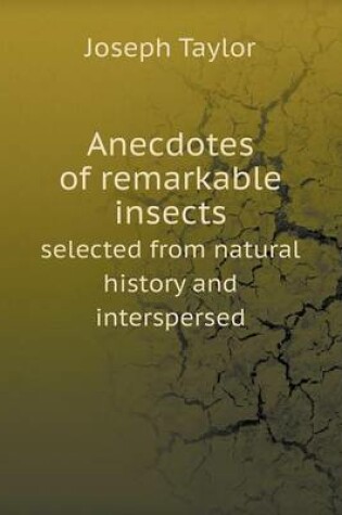 Cover of Anecdotes of remarkable insects selected from natural history and interspersed