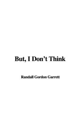 Book cover for But, I Don't Think