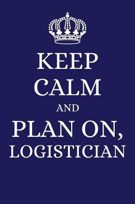 Book cover for Keep Calm and Plan on Logistician