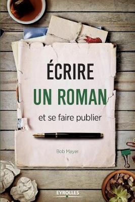 Book cover for Ecrire un roman et se faire publier