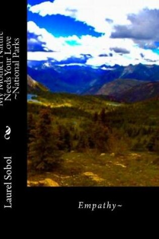 Cover of My Mother Nature Needs Your Love National Parks