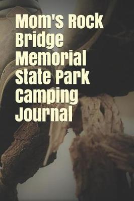 Book cover for Mom's Rock Bridge Memorial State Park Camping Journal