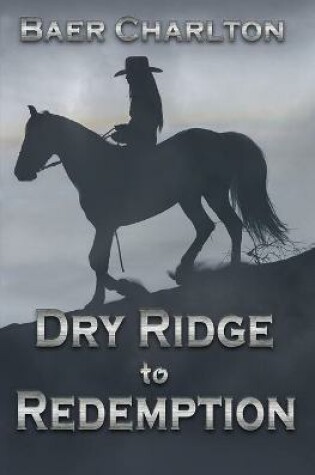 Cover of Dry Ridge to Redemption