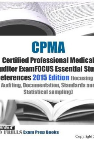 Cover of CPMA Certified Professional Medical Auditor ExamFOCUS Essential Study References