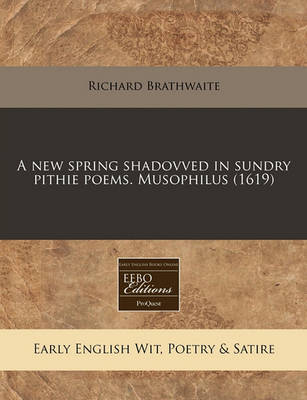 Book cover for A New Spring Shadovved in Sundry Pithie Poems. Musophilus (1619)