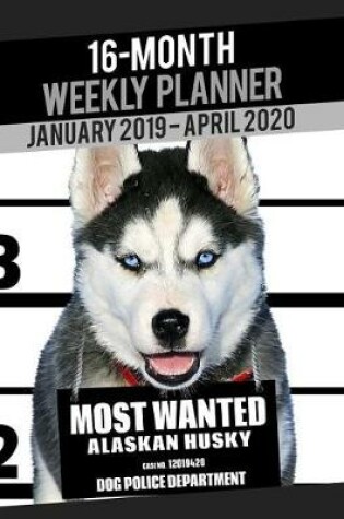 Cover of 2019-2020 Weekly Planner - Most Wanted Alaskan Husky