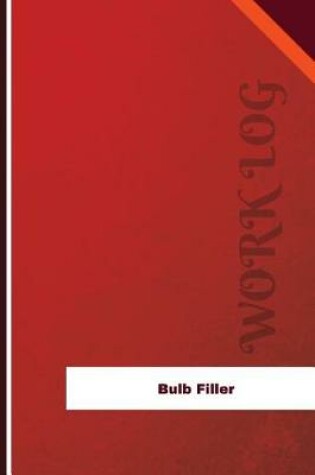 Cover of Bulb Filler Work Log