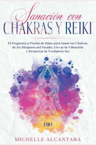 Cover of Sanacion con Chakras y Reiki [2 EN 1]