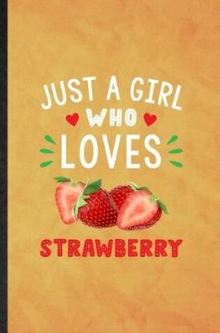Cover of Just a Girl Who Loves Strawberry