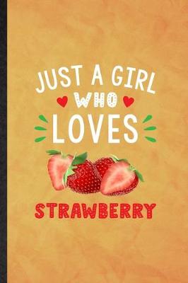 Book cover for Just a Girl Who Loves Strawberry