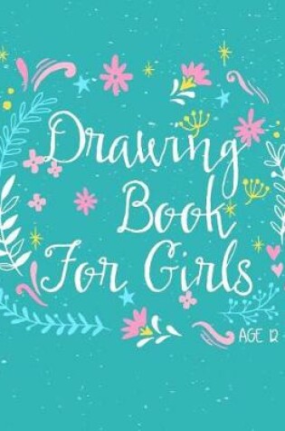 Cover of Drawing Book For Girls Age 12