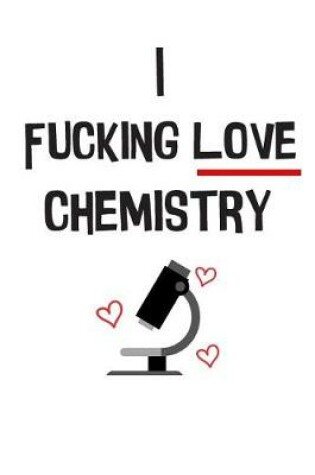 Cover of The I Fucking Love Chemistry Lab Notebook