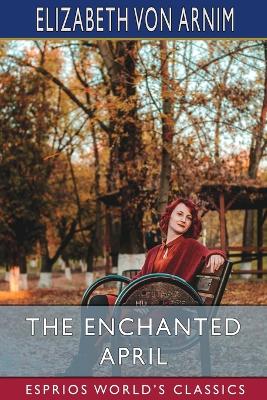 Book cover for The Enchanted April (Esprios Classics)