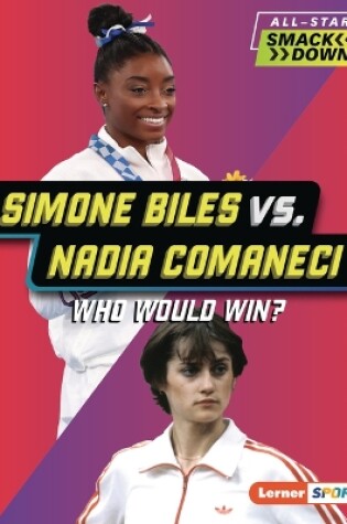 Cover of Simone Biles vs. Nadia Comaneci