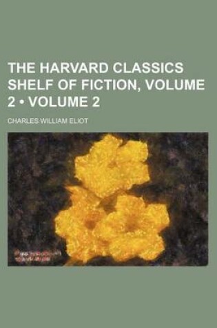 Cover of The Harvard Classics Shelf of Fiction, Volume 2 (Volume 2)