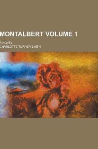 Cover of Montalbert; A Novel Volume 1