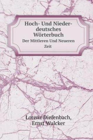 Cover of Hoch- Und Nieder-deutsches Wörterbuch Der Mittleren Und Neueren Zeit