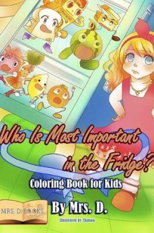 Cover of Who Is Most Important in the Fridge? Coloring Book for Kids