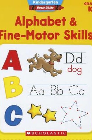 Cover of Alphabet & Fine-Motor Skills, Grade K