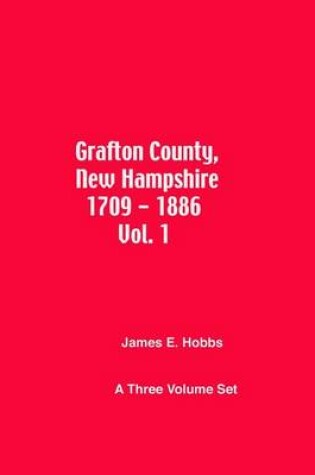 Cover of Grafton County, New Hampshire 1709 - 1886 Vol. 1